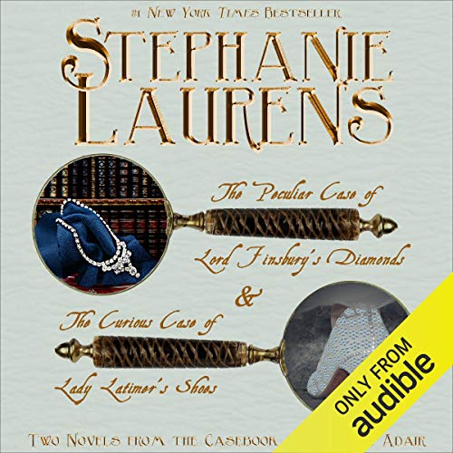 The Peculiar Case of Lord Finsbury's Diamonds & The Curious Case of Lady Latimer's Shoes, Two Novels From the Casebook of