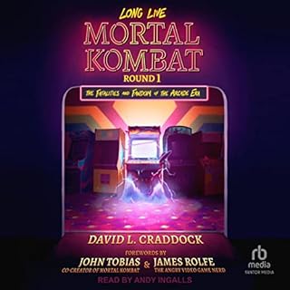 Long Live Mortal Kombat, Round 1 Audiobook By David L. Craddock, John Tobias - foreword, James Rolfe - foreword cover art