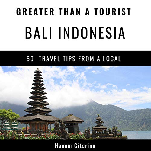 Greater Than a Tourist - Bali Indonesia Audiobook By Hanum Gitarina, Greater Than a Tourist cover art