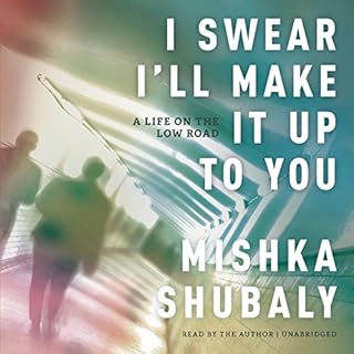 I Swear I'll Make It Up to You Audiobook By Mishka Shubaly cover art