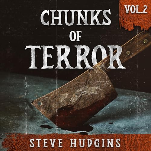 Chunks of Terror, Vol. 2 Audiobook By Steve Hudgins cover art