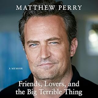 Friends, Lovers and the Big Terrible Thing Audiobook By Matthew Perry cover art