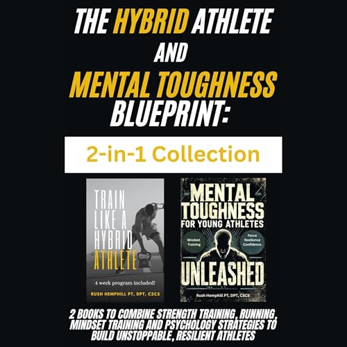 The Hybrid Athlete and Mental Toughness Blueprint: 2-in-1 Collection Audiobook By Rush Hemphill cover art