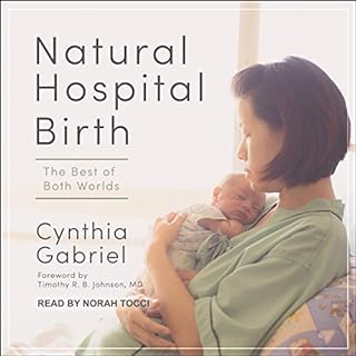 Natural Hospital Birth Audiobook By Cynthia Gabriel, Timothy R.B. Johnson MD - foreword cover art