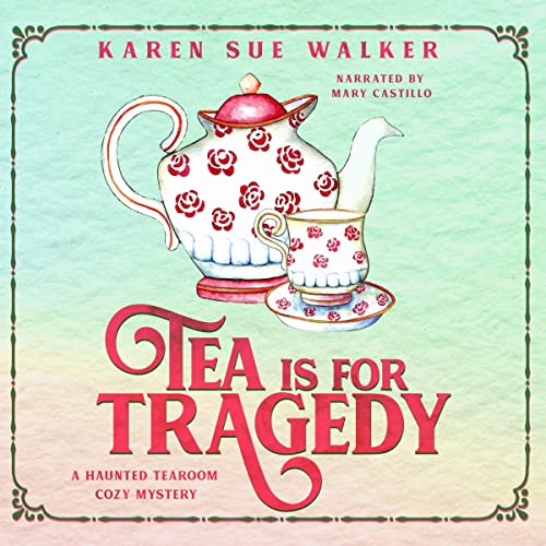 Tea Is for Tragedy Audiolivro Por Karen Sue Walker capa