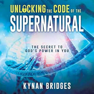 Unlocking the Code of the Supernatural Audiobook By Kynan Bridges cover art