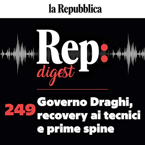 Governo Draghi, Recovery ai tecnici e prime spine Audiobook By Roberto Mania, Brunella Giovara, Ilvo Diamanti, Tommaso Ciriac