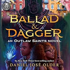 Ballad & Dagger Audiobook By Daniel José Older cover art