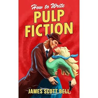 How to Write Pulp Fiction Audiobook By James Scott Bell cover art