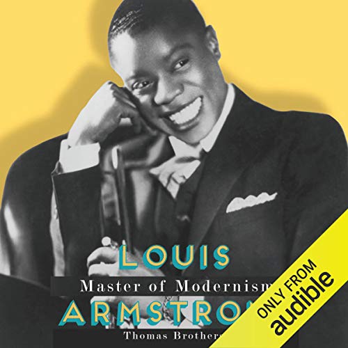 Louis Armstrong, Master of Modernism Audiobook By Thomas Brothers cover art