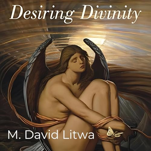 Desiring Divinity Audiobook By M. David Litwa cover art