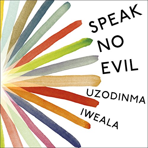 Speak No Evil Audiolivro Por Uzodinma Iweala capa