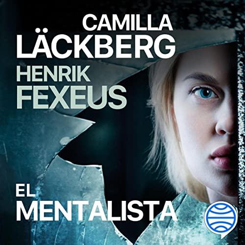 El mentalista Audiobook By Henrik Fexeus, Camilla Läckberg, Claudia Conde Fisas - traductor cover art