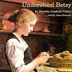 Understood Betsy Audiobook By Dorothy Canfield Fisher cover art