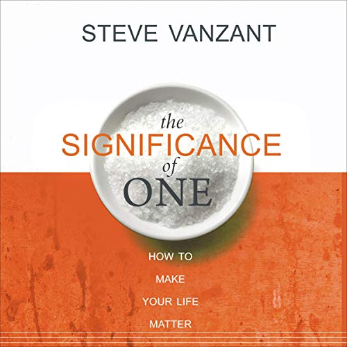 The Significance of One: How to Make Your Life Matter cover art