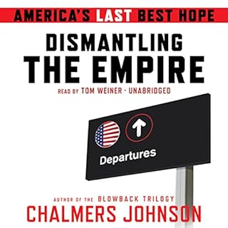 Dismantling the Empire Audiobook By Chalmers Johnson cover art