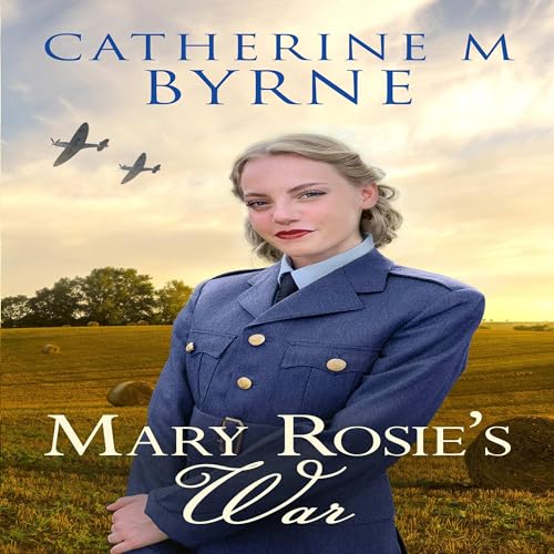 Mary Rosie's War Audiobook By Catherine M. Byrne cover art