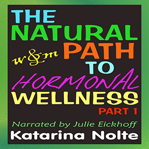 The Natural Path to Hormonal Wellness, Part 1 cover art