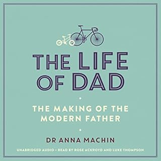 The Life of Dad Audiobook By Dr Anna Machin cover art