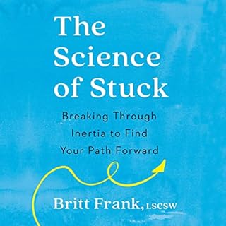 The Science of Stuck Audiobook By Britt Frank LSCSW cover art