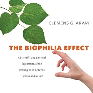 The Biophilia Effect Audiobook By Clemens G. Arvay cover art