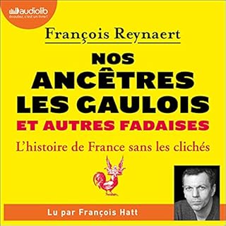 Couverture de Nos ancêtres les Gaulois et autres fadaises