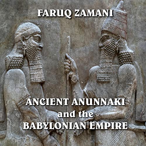 Ancient Anunnaki and the Babylonian Empire Audiobook By Faruq Zamani cover art