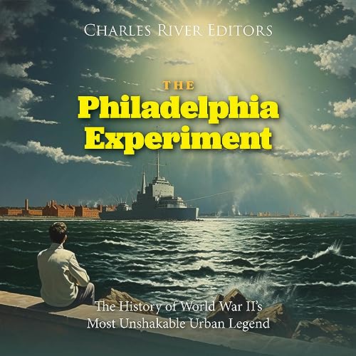 The Philadelphia Experiment Audiobook By Charles River Editors cover art