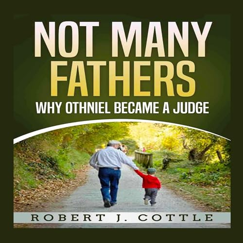 Not Many Fathers Audiobook By Robert J Cottle cover art