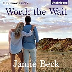 Worth the Wait Audiobook By Jamie Beck cover art