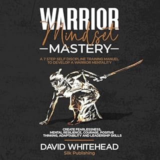 Warrior Mindset Mastery: A 7 Step Self Discipline Training Manuel to Develop a Warrior Mentality Audiobook By David Whitehead