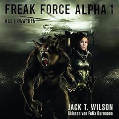 Freak Force Alpha: Das Erwachen [Freak Force Alpha: The Awakening] Audiolibro Por Jack T. Wilson arte de portada