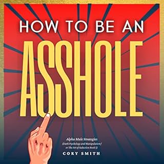 Alpha Male Strategies: How to Be an Asshole Audiolibro Por Cory Smith arte de portada