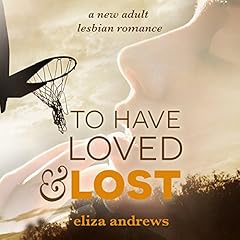 To Have Loved & Lost Audiobook By Eliza Andrews cover art