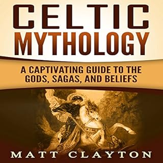 Celtic Mythology: A Captivating Guide to the Gods, Sagas and Beliefs Audiolibro Por Matt Clayton arte de portada