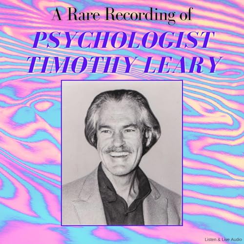 A Rare Recording of Psychologist Timothy Leary cover art