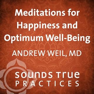 Meditations for Happiness and Optimum Well Being Audiolibro Por Andrew Weil MD arte de portada