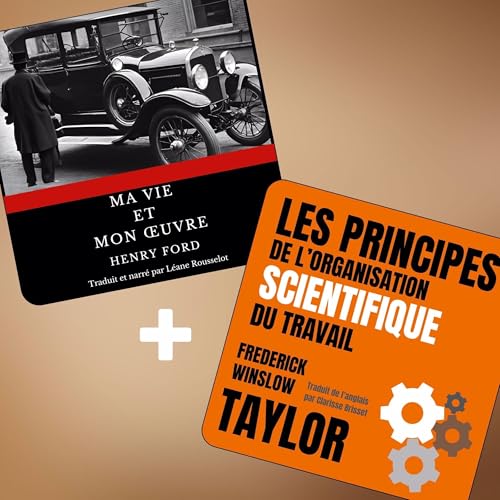 Les principes de l'organisation scientifique du travail + Ma vie et mon œuvre: 2 livres audios [The Principles of Scien