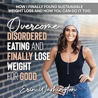 Overcome Disordered Eating and Finally Lose Weight for Good Audiolibro Por Erin Washington arte de portada