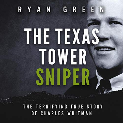 The Texas Tower Sniper Audiobook By Ryan Green cover art