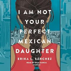 I Am Not Your Perfect Mexican Daughter