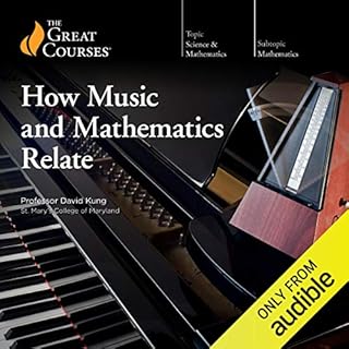 How Music and Mathematics Relate Audiobook By David Kung, The Great Courses cover art