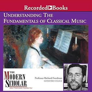 The Modern Scholar: Understanding the Fundamentals of Classical Music Audiobook By Professor Richard Freedman cover art