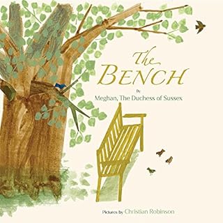 The Bench Audiobook By Meghan The Duchess of Sussex, Christian Robinson - illustrator cover art