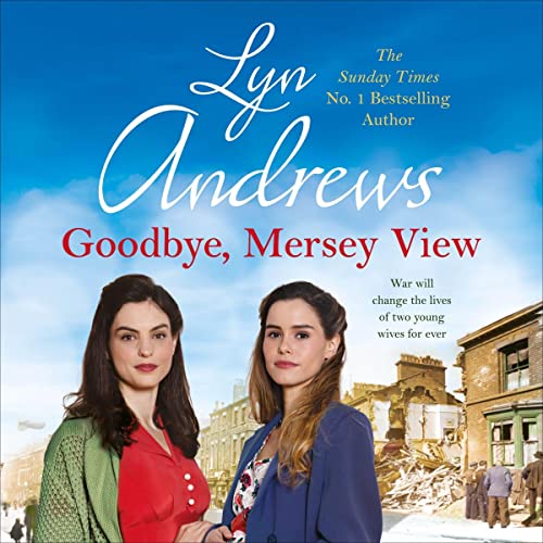 Goodbye, Mersey View Audiobook By Lyn Andrews cover art