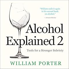 Alcohol Explained 2: Tools for a Stronger Sobriety cover art