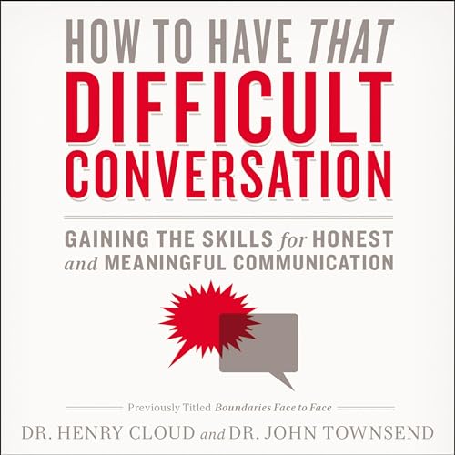 How to Have That Difficult Conversation Audiolibro Por Henry Cloud, John Townsend arte de portada