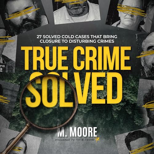 True Crime Solved Audiobook By M. Moore, True Crime Seven cover art