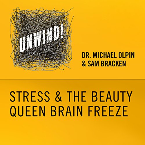 4: Stress & the Beauty Queen Brain Freeze Audiolibro Por Michael Olpin, Sam Bracken arte de portada