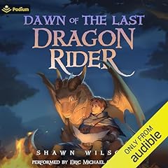 Dawn of the Last Dragon Rider: A LitRPG Progression Fantasy Audiolibro Por Shawn Wilson arte de portada